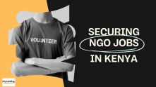 Securing NGO Jobs in Kenya: Everything You Need to Know