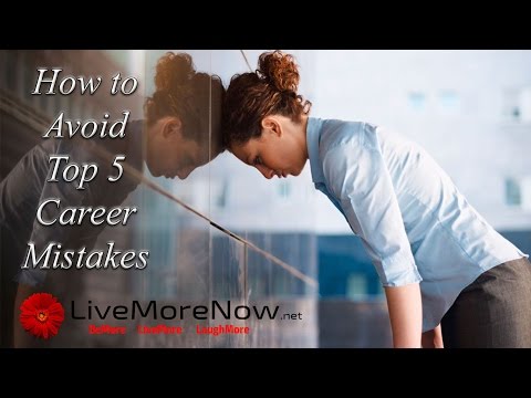 Managing Your Career: Avoid Top 5 Career Mistakes